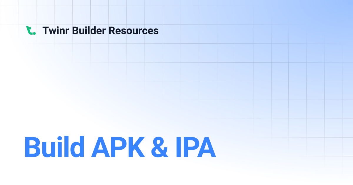 Build APK & IPA | Twinr Builder Resources
